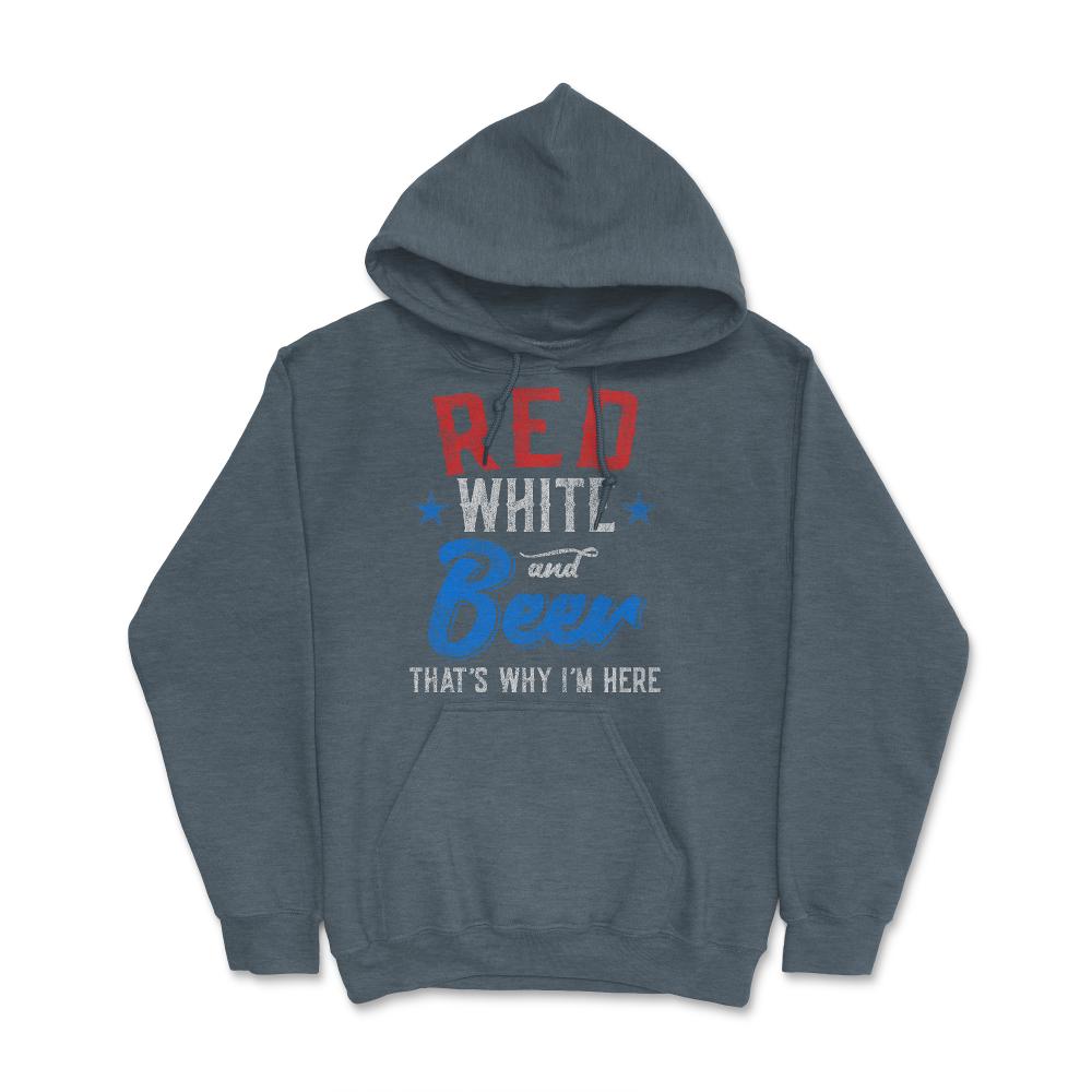 Red White and Beer That's Why I'm Here 4th of July - Hoodie - Dark Grey Heather