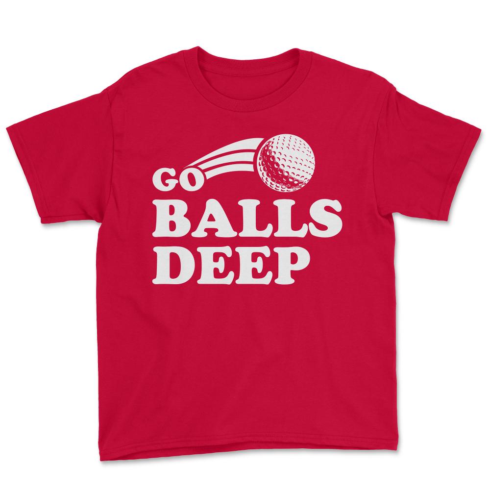 Go Balls Deep Funny Golfers - Youth Tee - Red