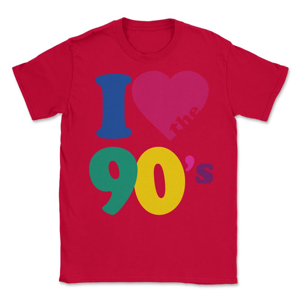I Love The 90s - Unisex T-Shirt - Red