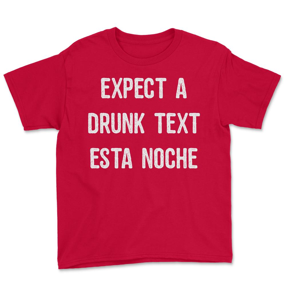 Expect A Drunk Text Esta Noche - Youth Tee - Red