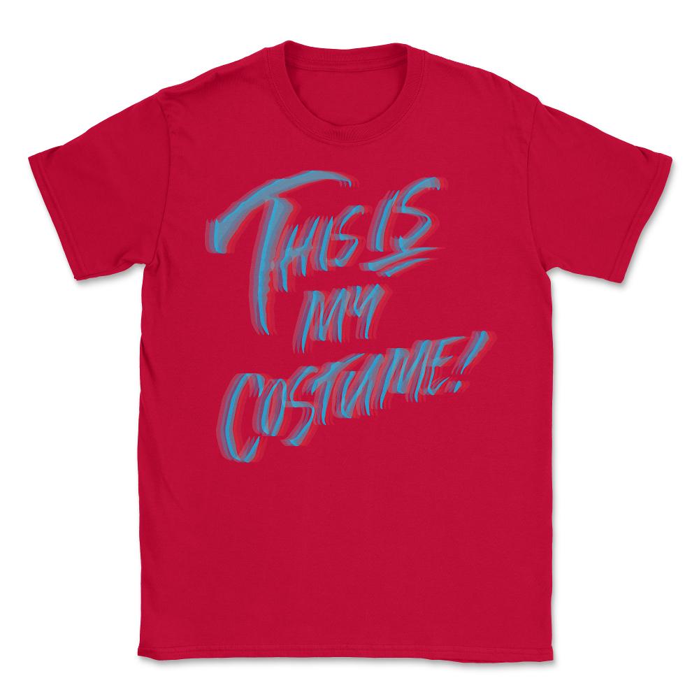 This Is My Costume 3D - Unisex T-Shirt - Red