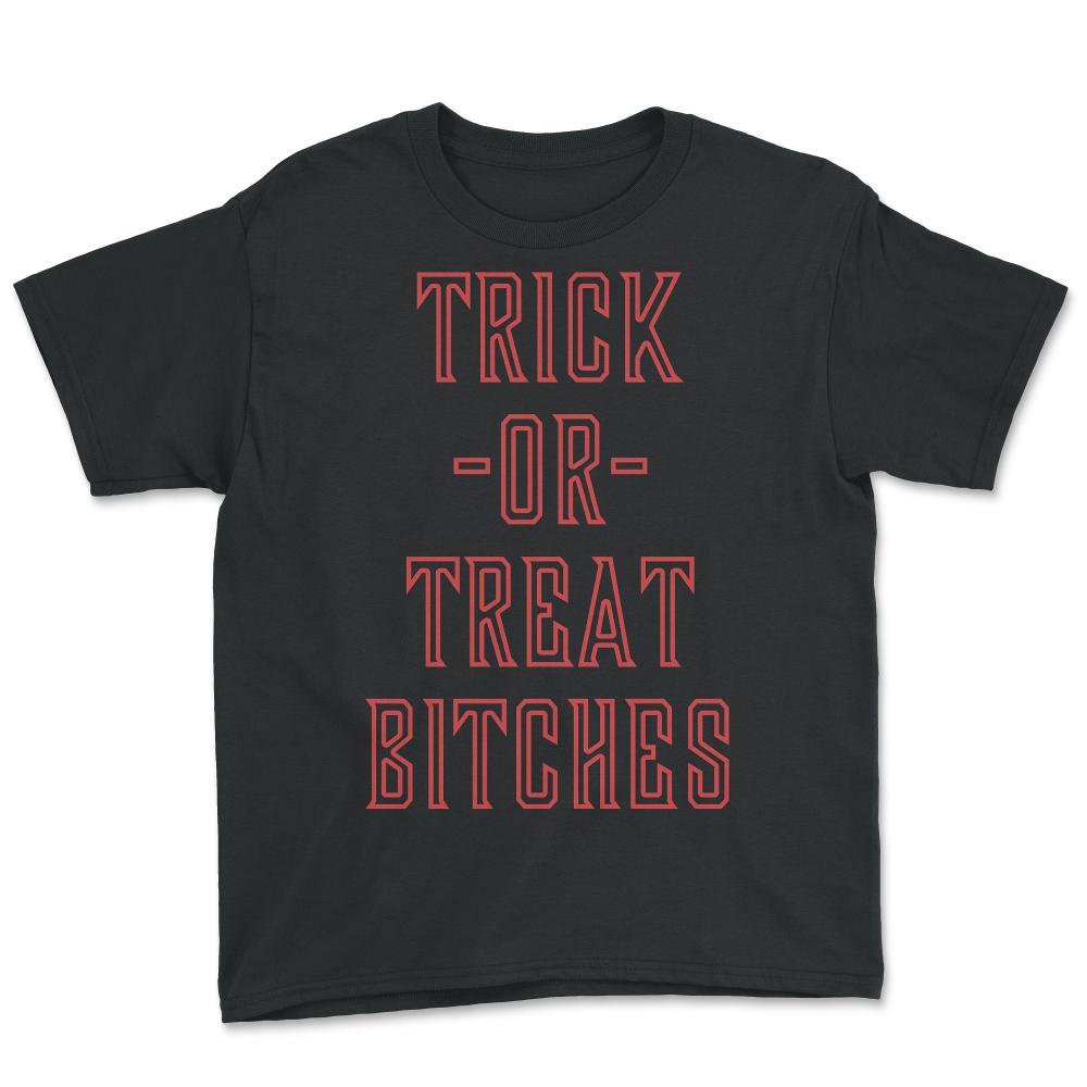 Trick or Treat Bitches T Shirt - Youth Tee - Black