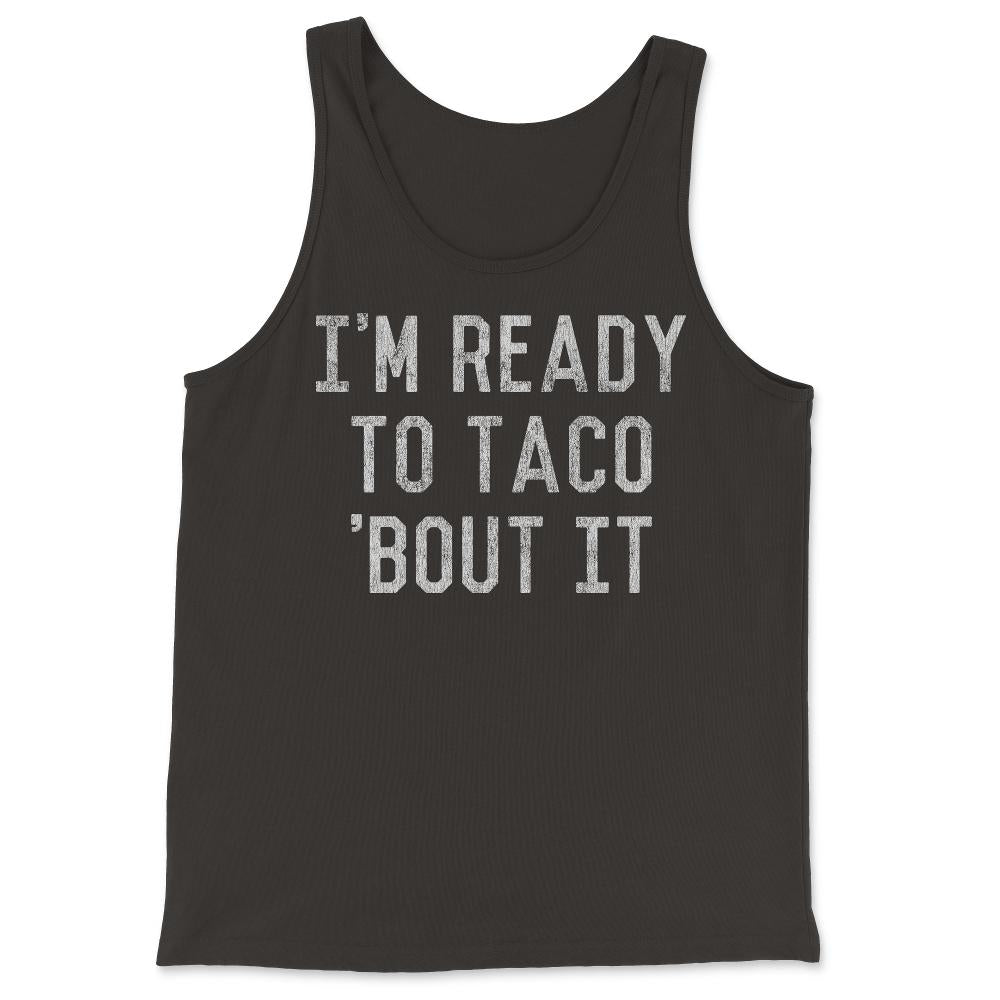 I'm Ready to Taco Bout It - Tank Top - Black