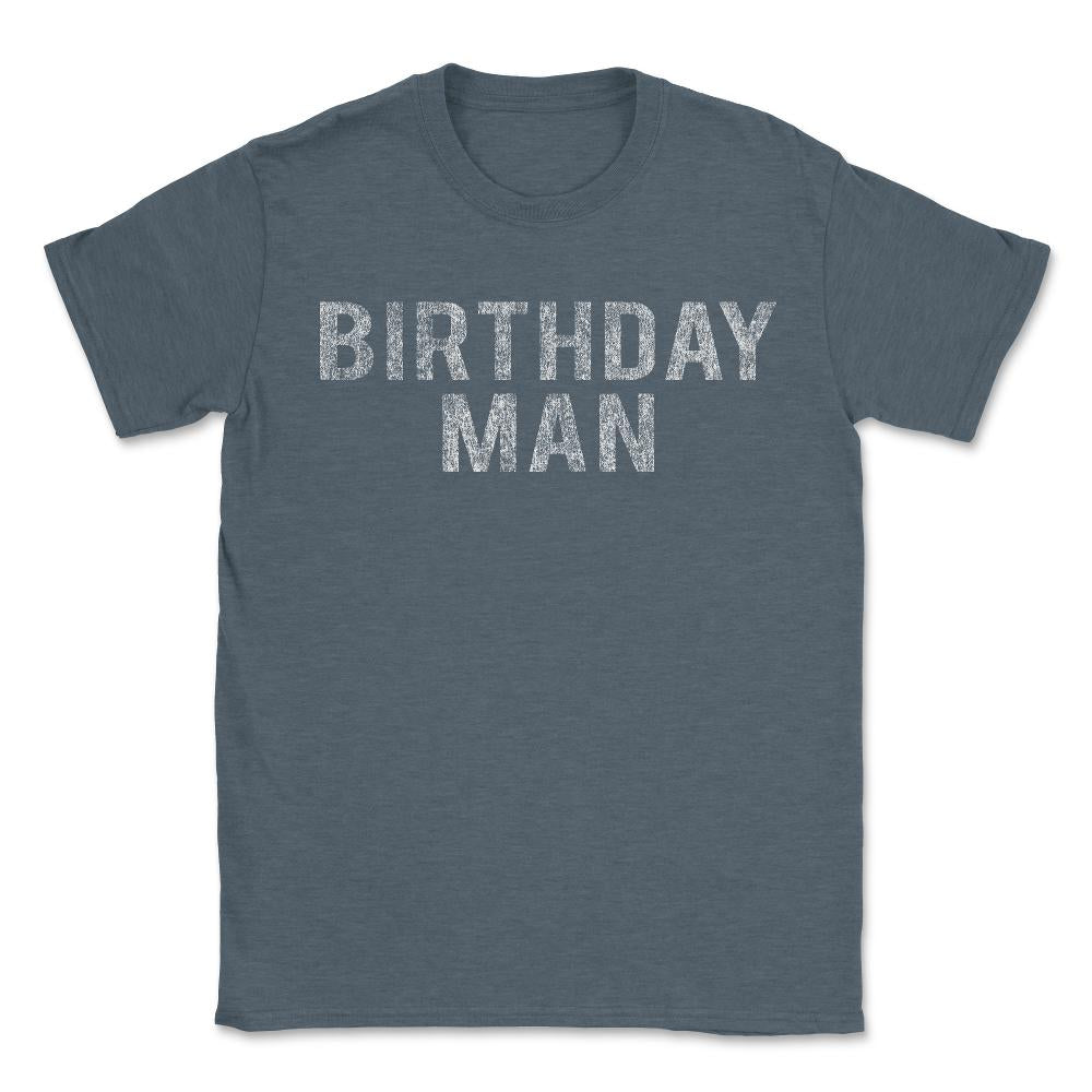Birthday Man - Unisex T-Shirt - Dark Grey Heather