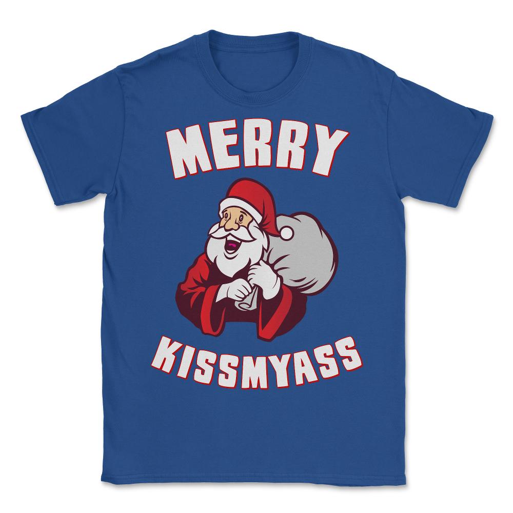 Merry Kissmyass Funny Christmas - Unisex T-Shirt - Royal Blue