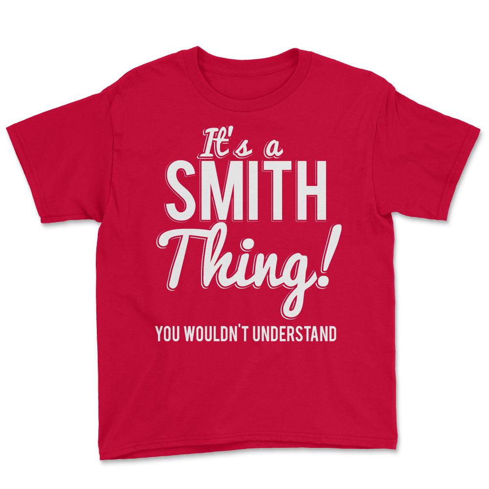 Its A Smith Thing You Wouldn't Understand - Youth Tee - Red