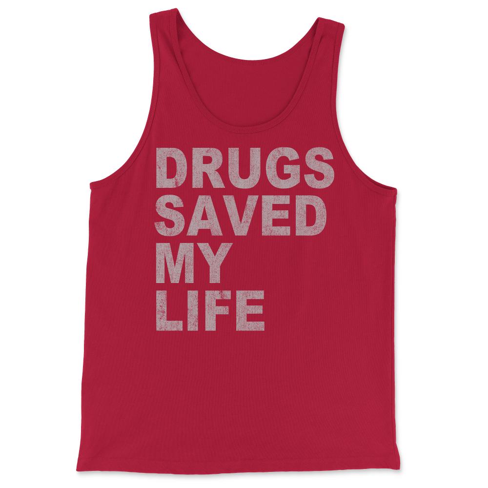 Drugs Saved My Life - Tank Top - Red