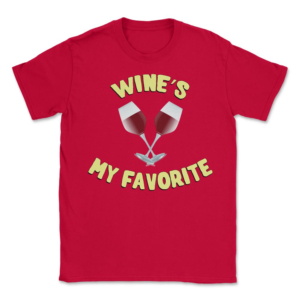 Wine's My Favorite Funny - Unisex T-Shirt - Red