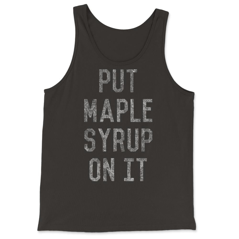 Put Maple Syrup On It - Tank Top - Black