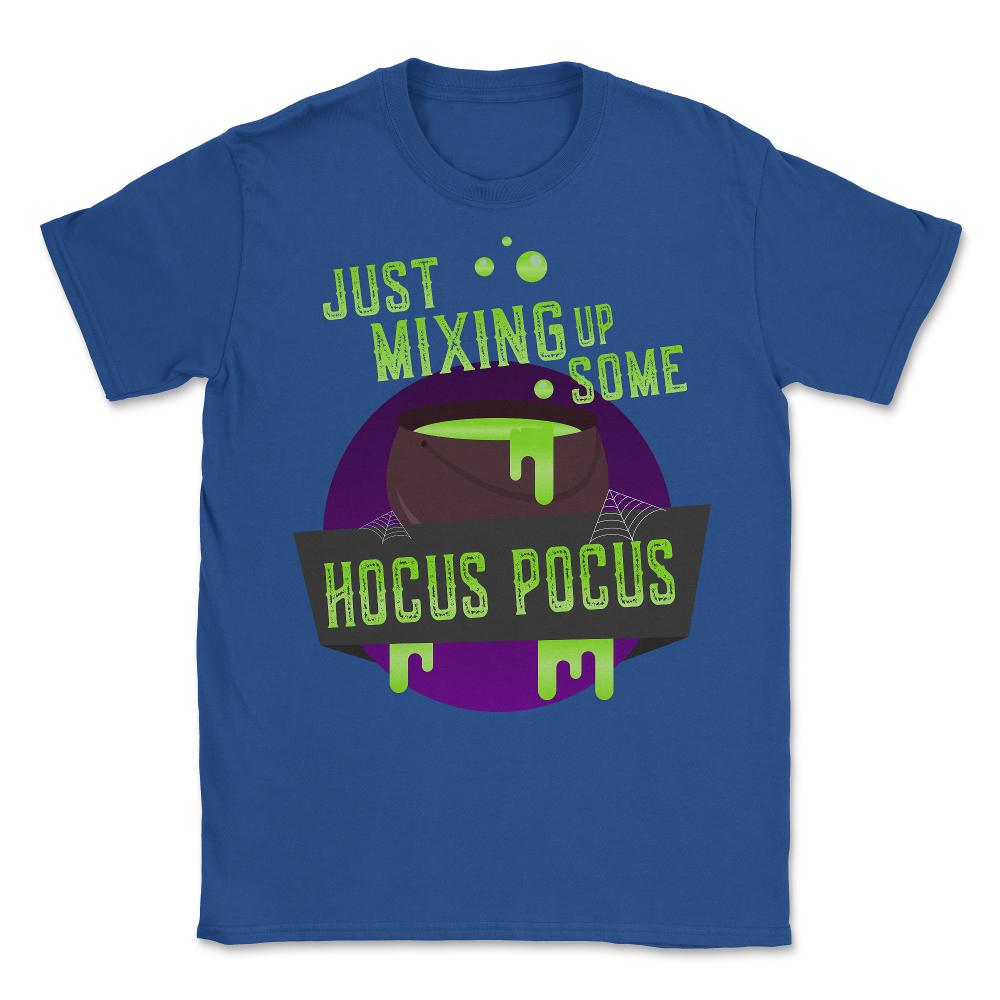 Just Mixing Some Hocus Pocus Halloween Witch - Unisex T-Shirt - Royal Blue