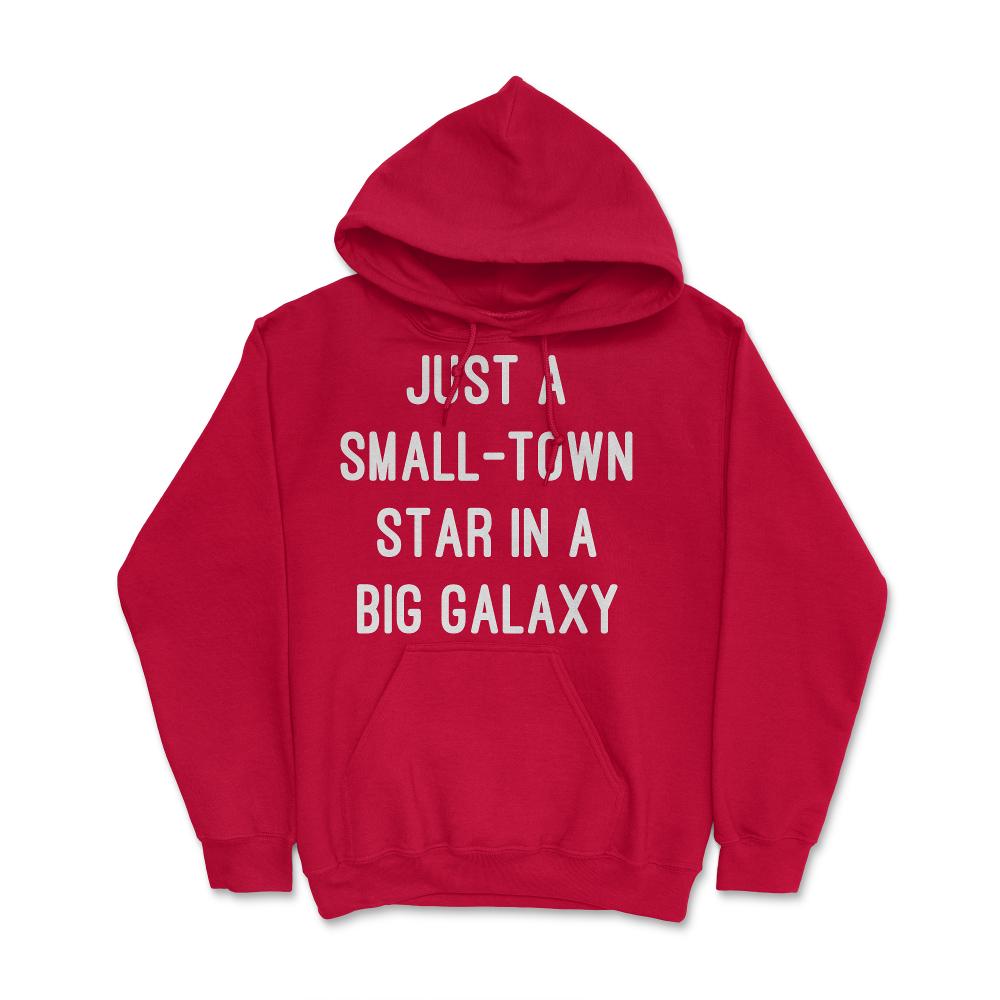 Just a Small-Town Star in a Big Galaxy - Hoodie - Red