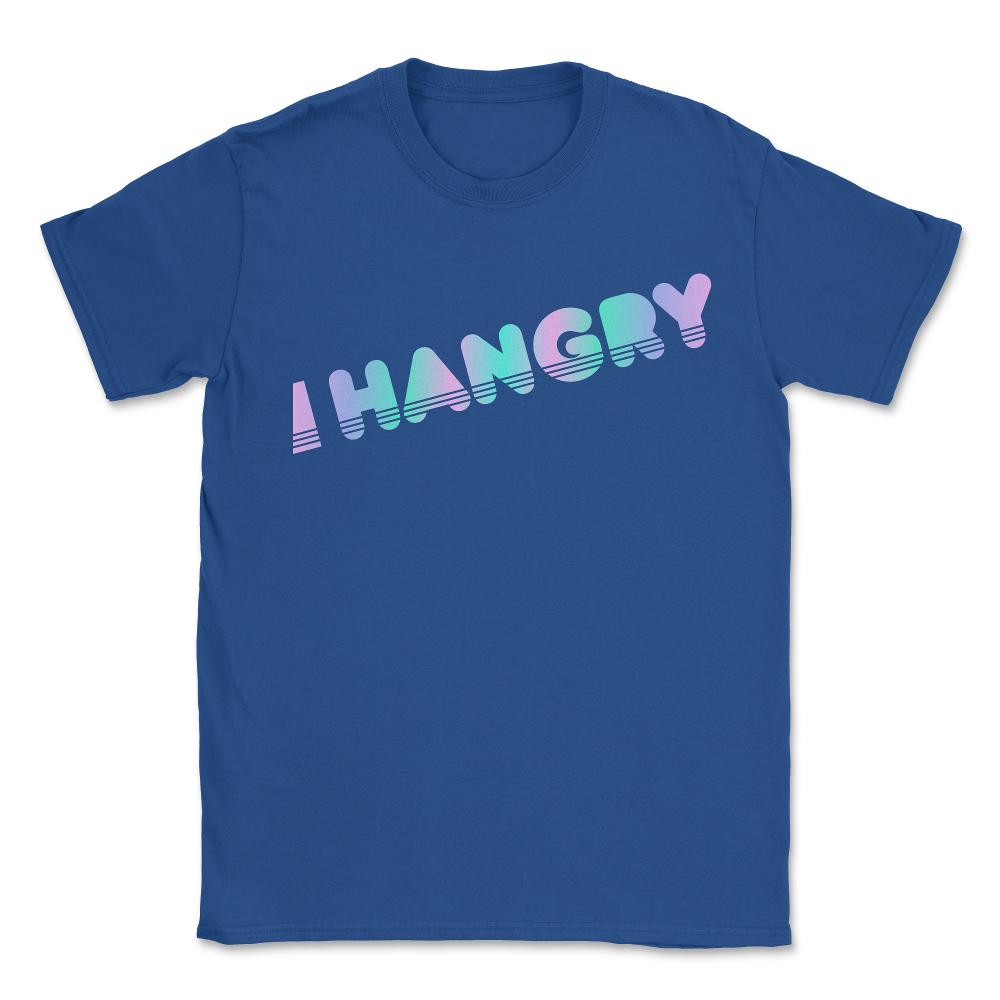 Hangry - Unisex T-Shirt - Royal Blue