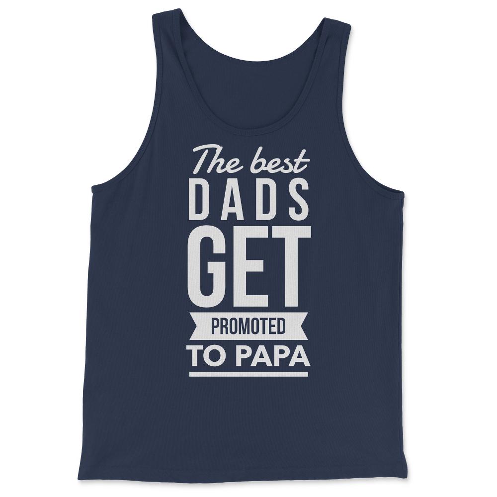 The Best Dads Get Promoted To Papa - Tank Top - Navy