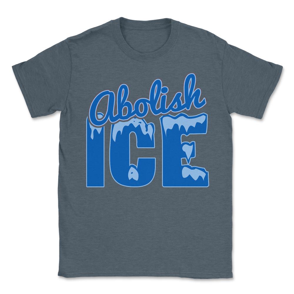 Abolish ICE - Unisex T-Shirt - Dark Grey Heather