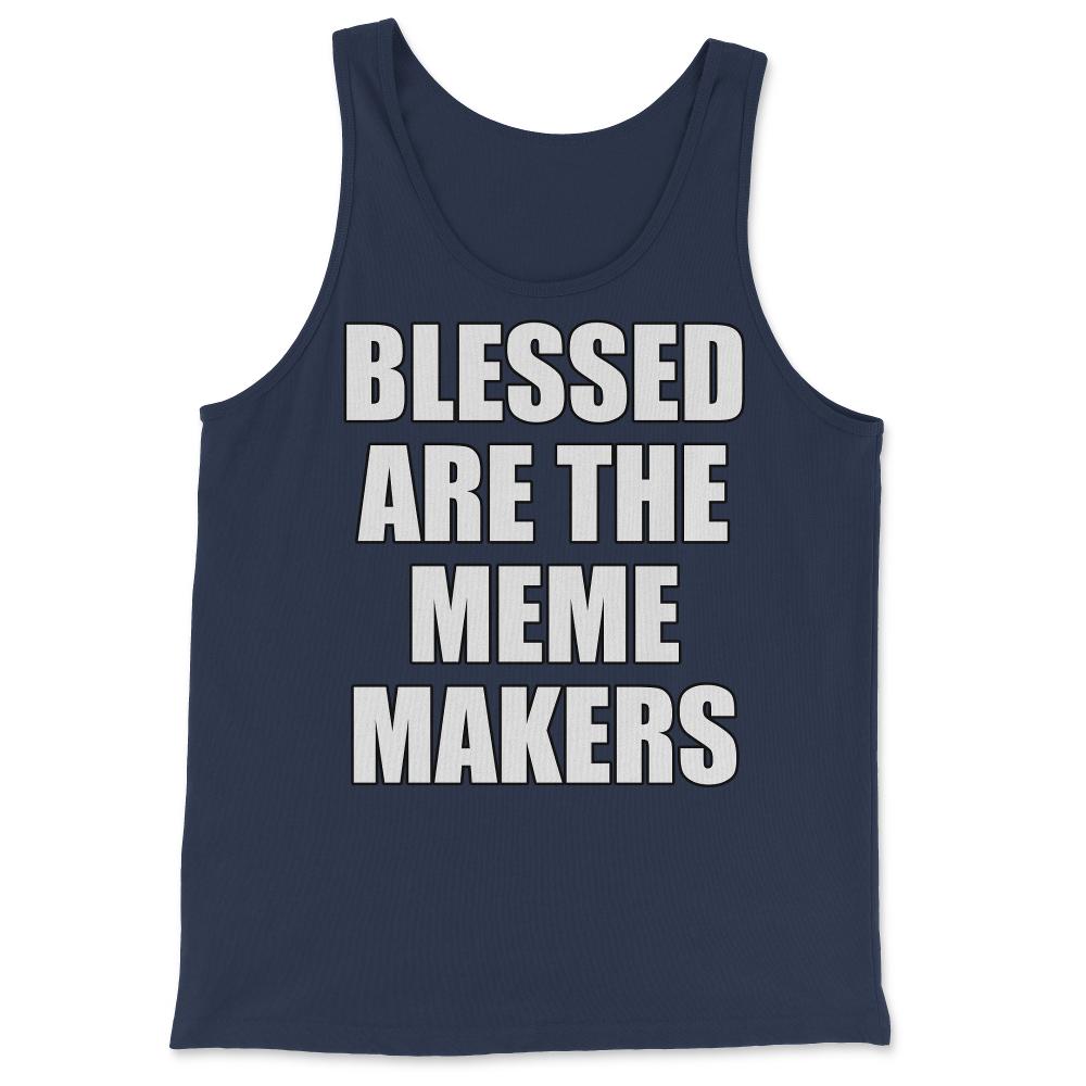 Blessed Are The Meme Makers - Tank Top - Navy