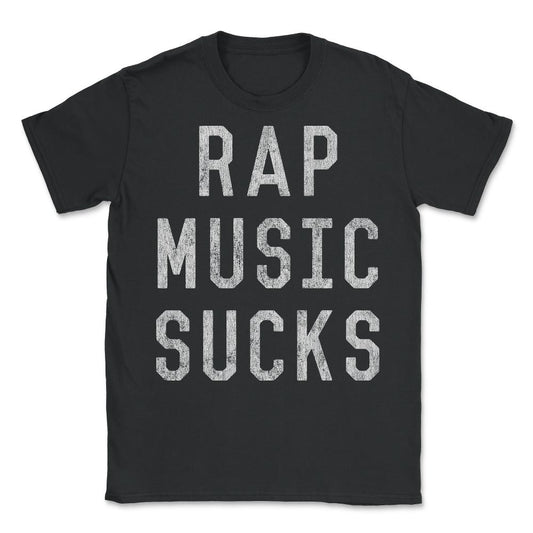 Retro Rap Music Sucks - Unisex T-Shirt - Black