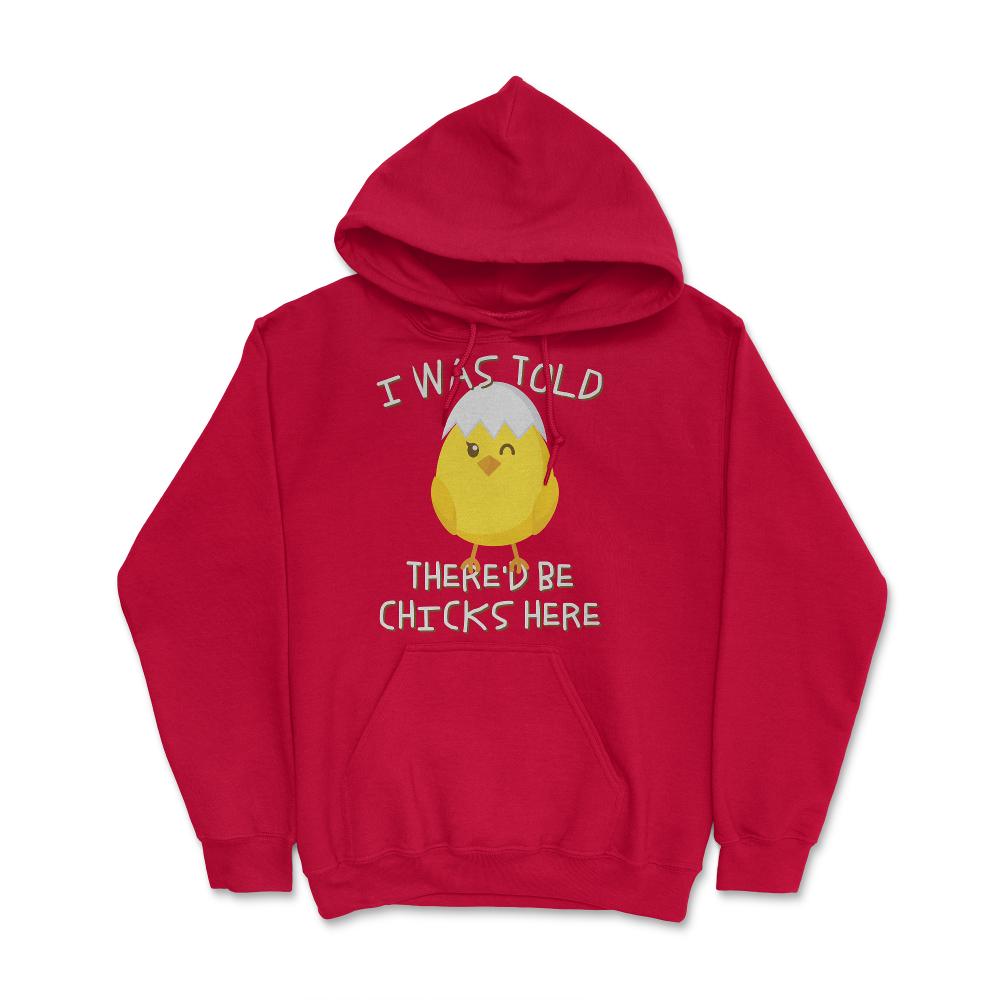 I Was Told There'd Be Chicks Here Easter - Hoodie - Red