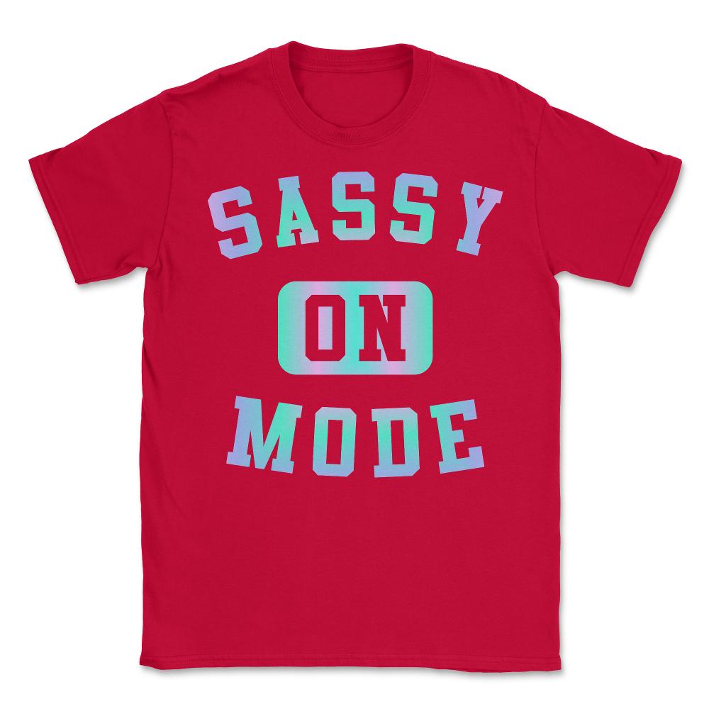 Sassy Mode On - Unisex T-Shirt - Red