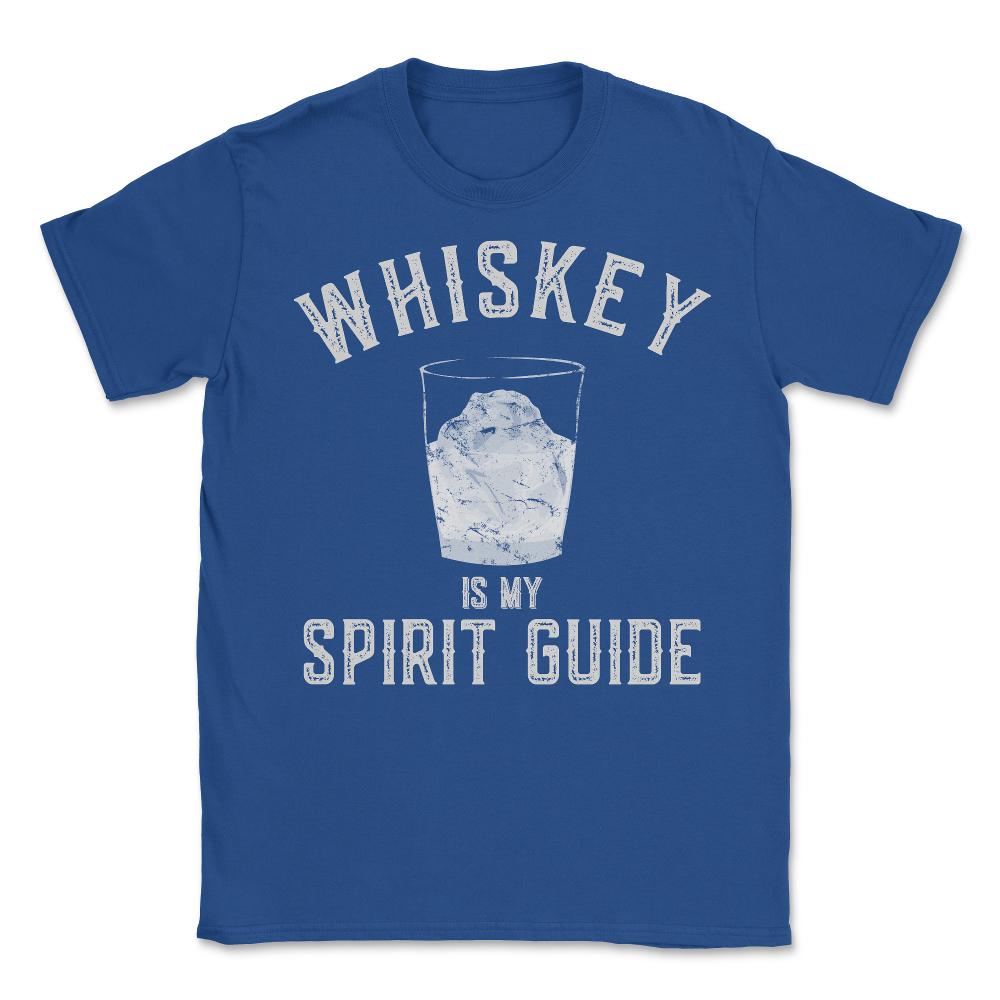 Whiskey Is My Spirit Guide - Unisex T-Shirt - Royal Blue