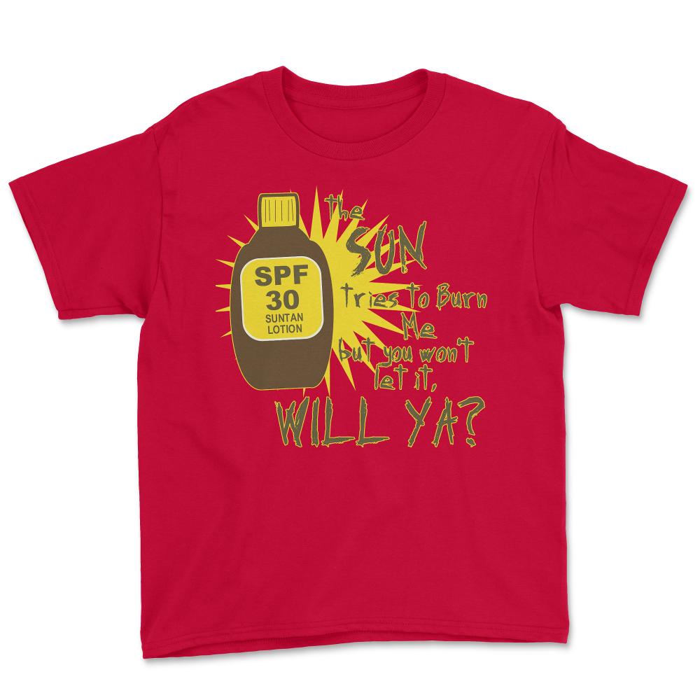 The Sun Tries To Burn Me - Youth Tee - Red