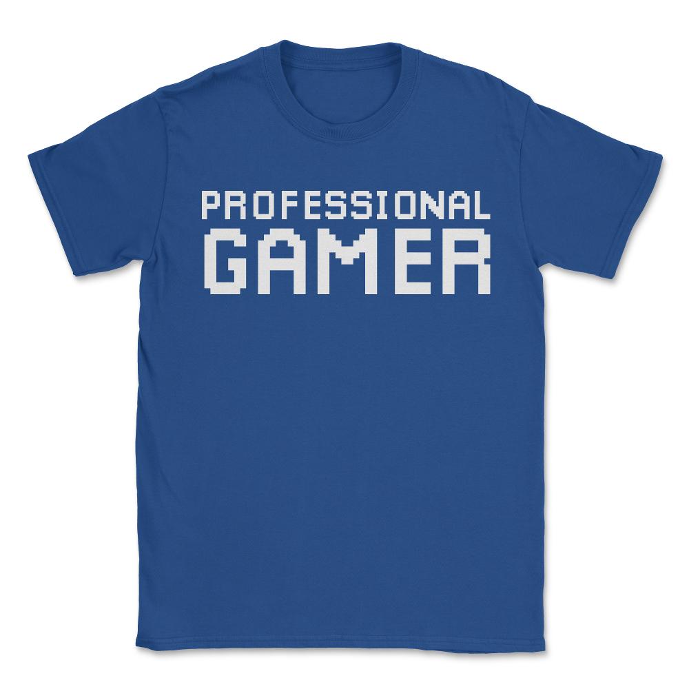 Professional Gamer - Unisex T-Shirt - Royal Blue