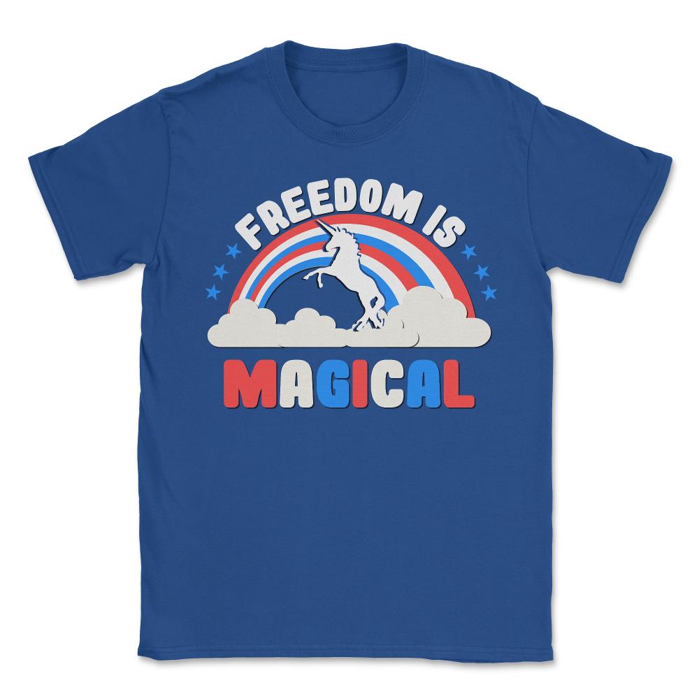Freedom Is Magical - Unisex T-Shirt - Royal Blue