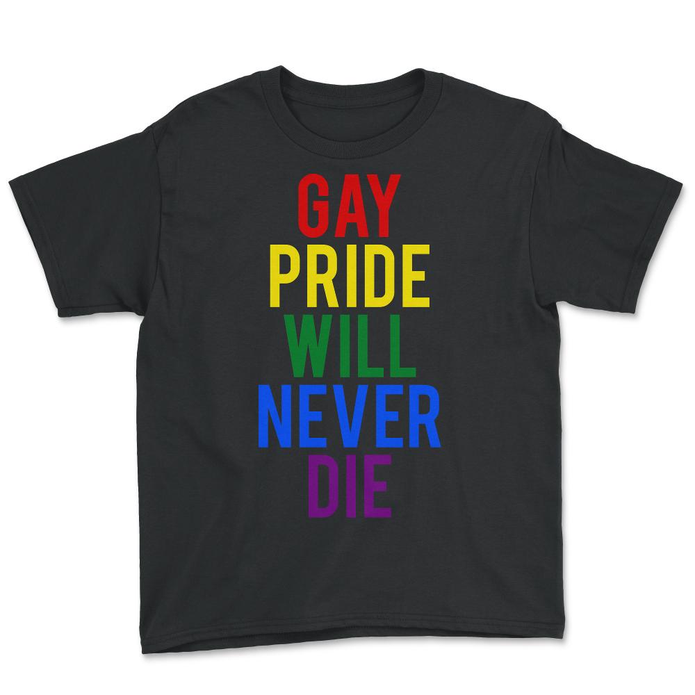 Gay Pride Will Never Die - Youth Tee - Black