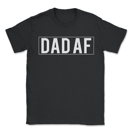 Dad Af - Unisex T-Shirt - Black