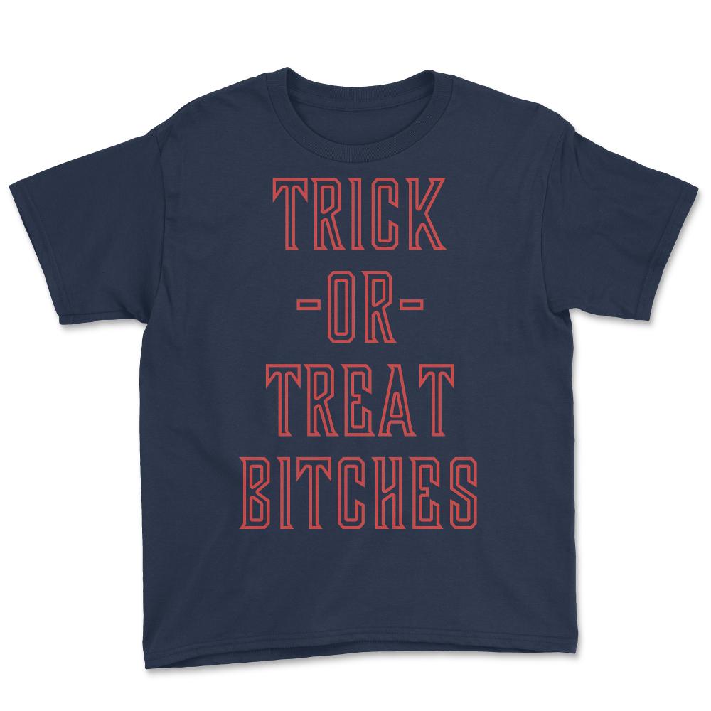 Trick or Treat Bitches T Shirt - Youth Tee - Navy