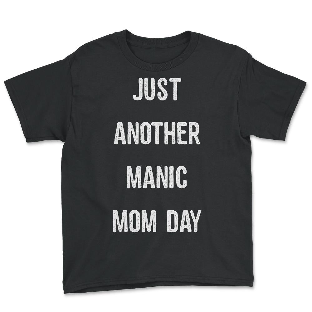 Just Another Manic Mom Day - Youth Tee - Black
