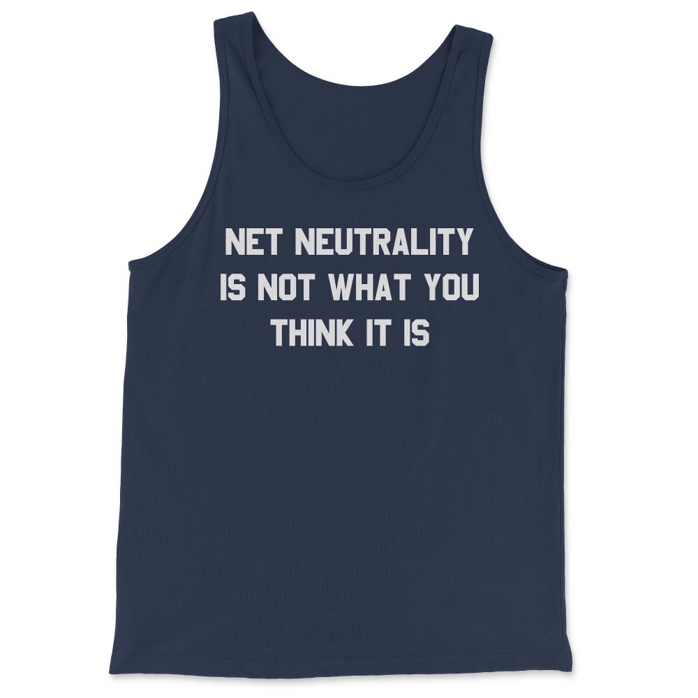Net Neutrality Is Not What You Think It Is - Tank Top - Navy