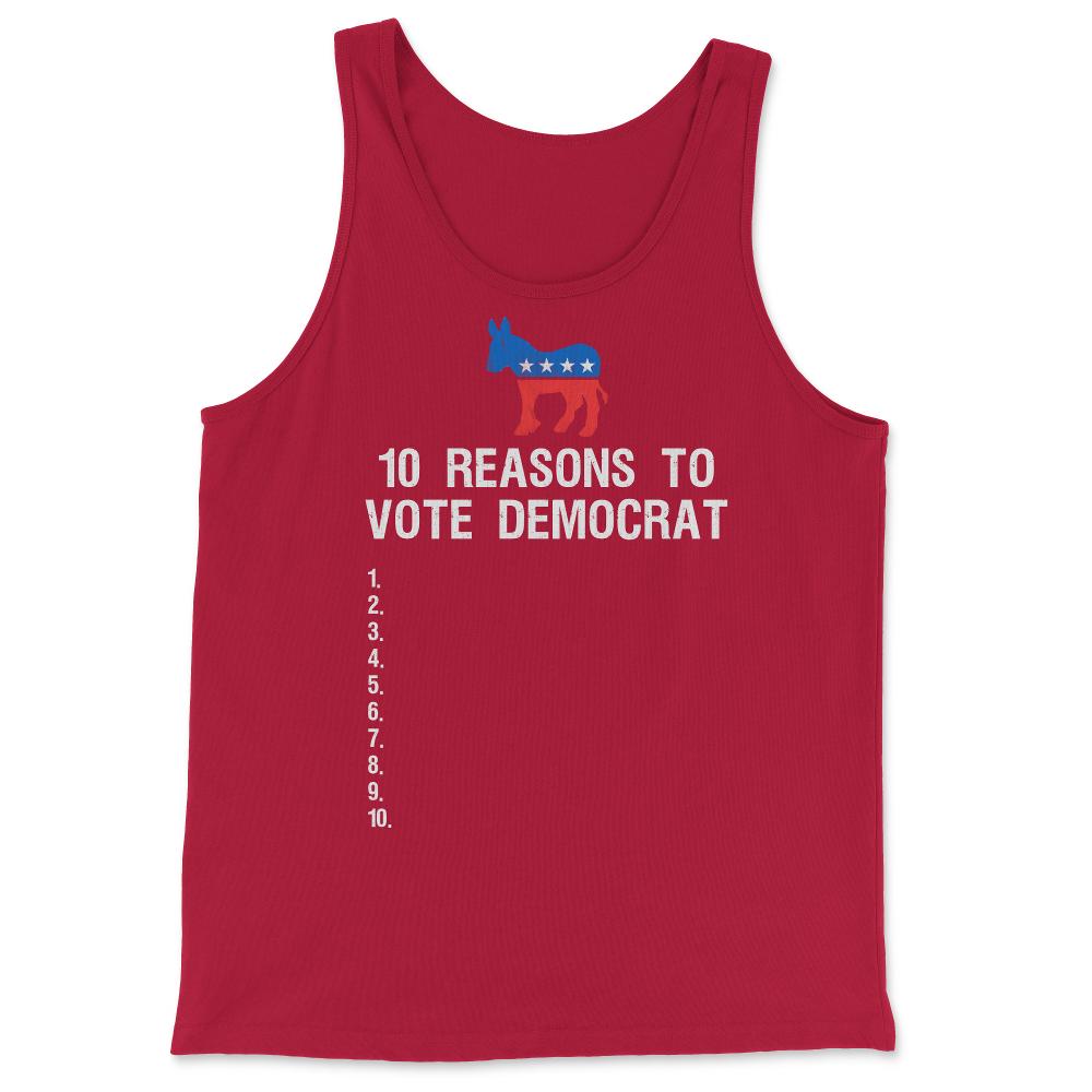 10 Reasons To Vote Democrat - Tank Top - Red