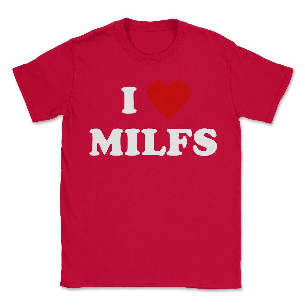 I Love MILFs - Unisex T-Shirt - Red