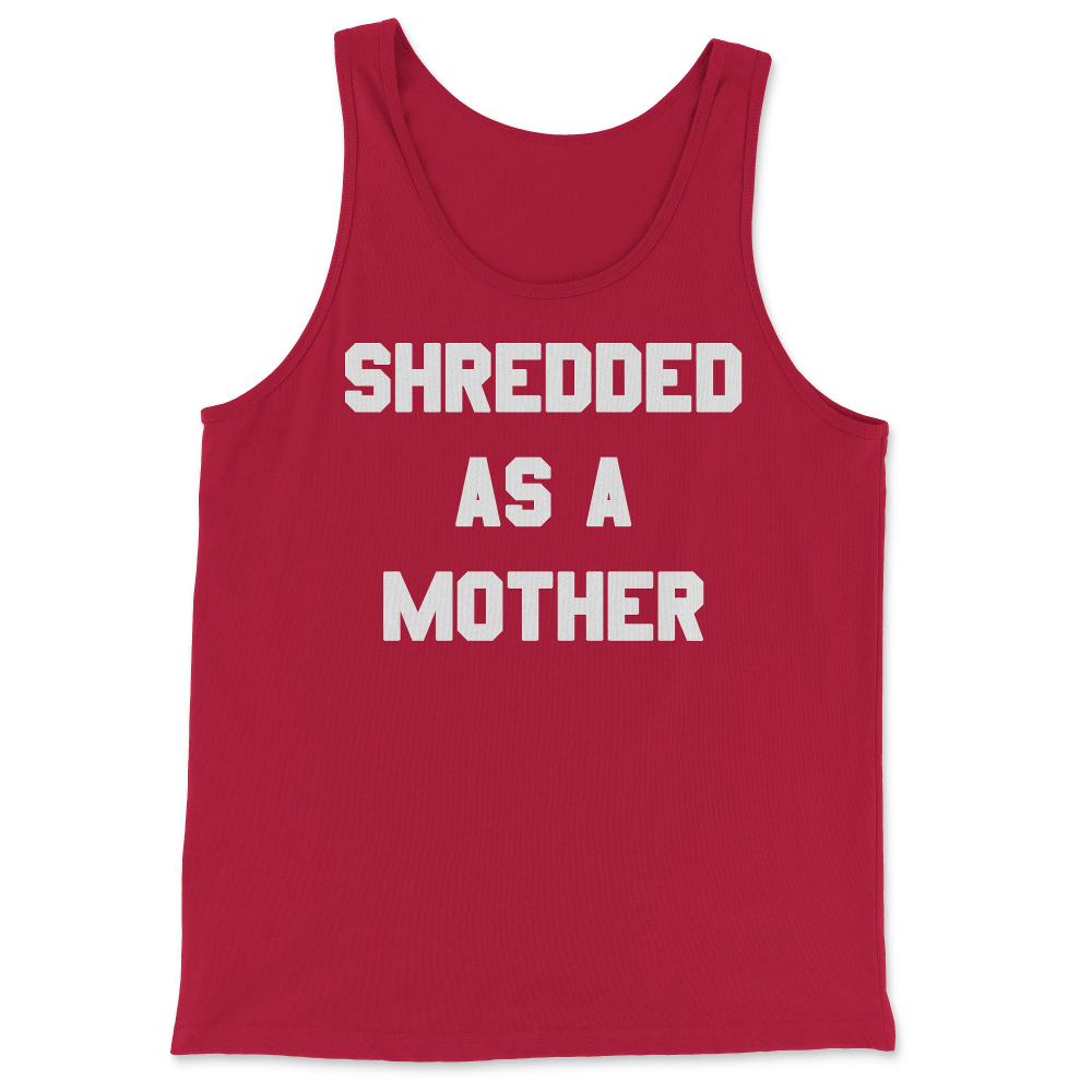 Shredded As A Mother - Tank Top - Red