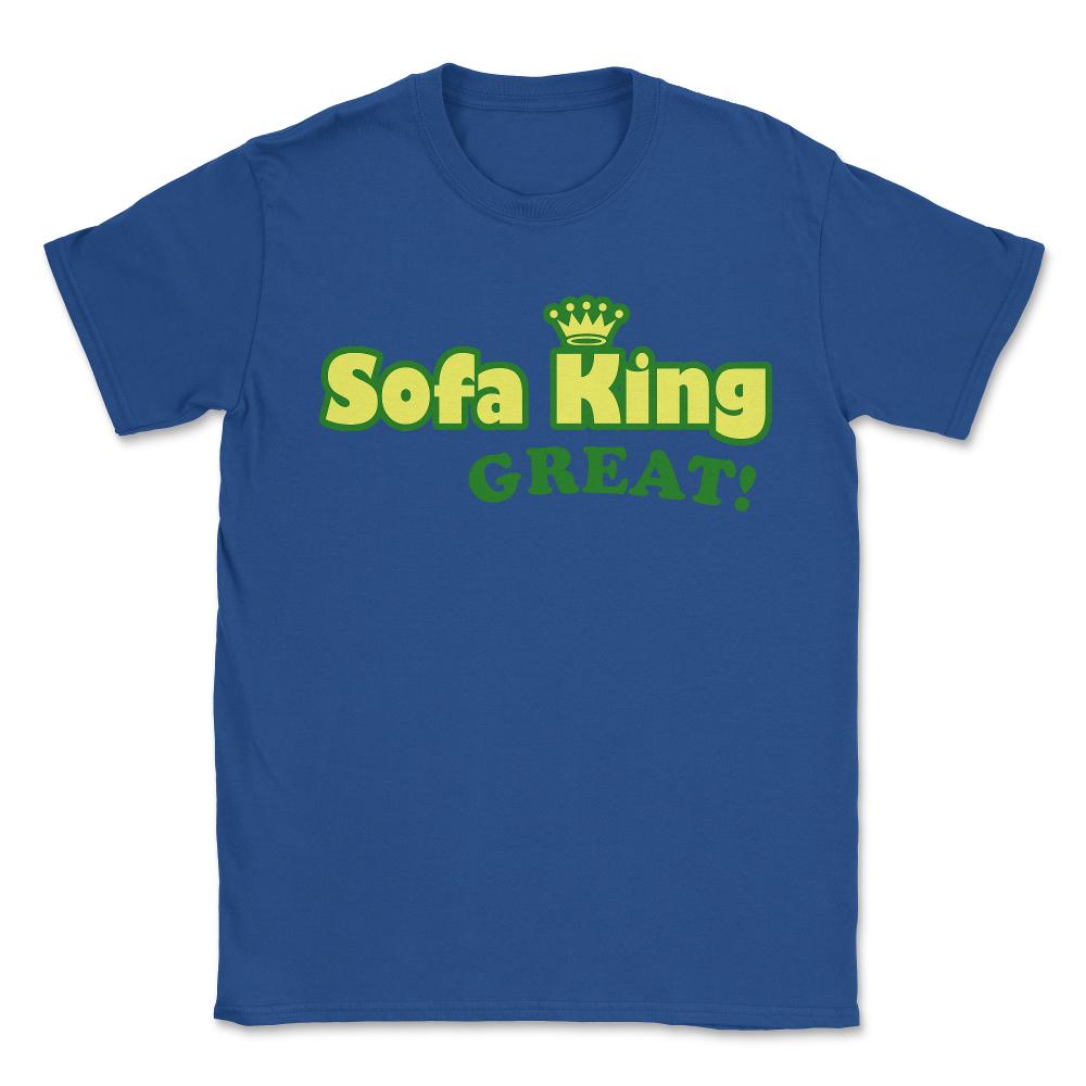 Sofa King Great - Unisex T-Shirt - Royal Blue
