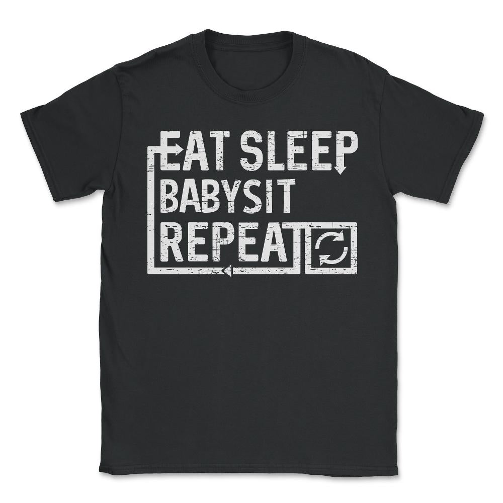 Eat Sleep Babysit - Unisex T-Shirt - Black
