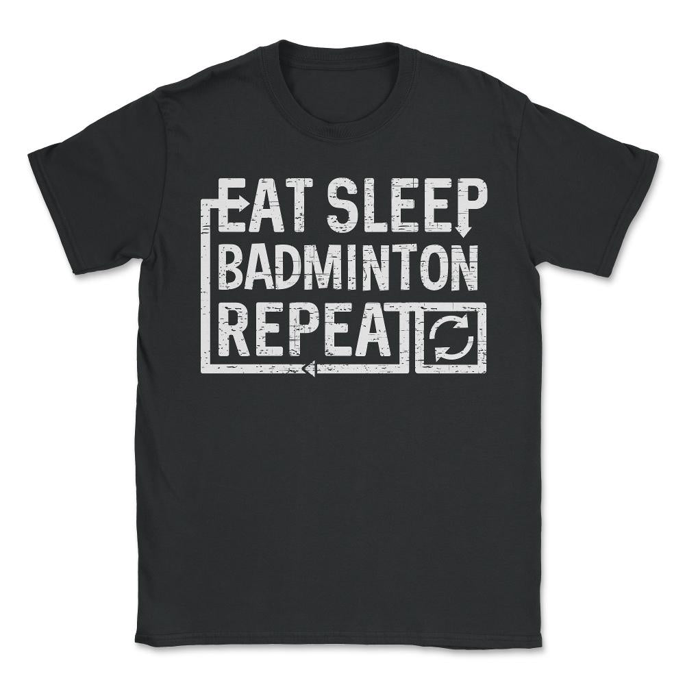 Eat Sleep Badminton - Unisex T-Shirt - Black