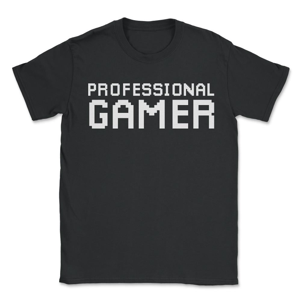 Professional Gamer - Unisex T-Shirt - Black