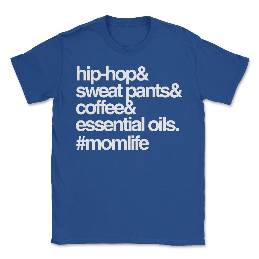 Hip Hop Sweat Pants Essential Oils Coffee Momlife - Unisex T-Shirt - Royal Blue
