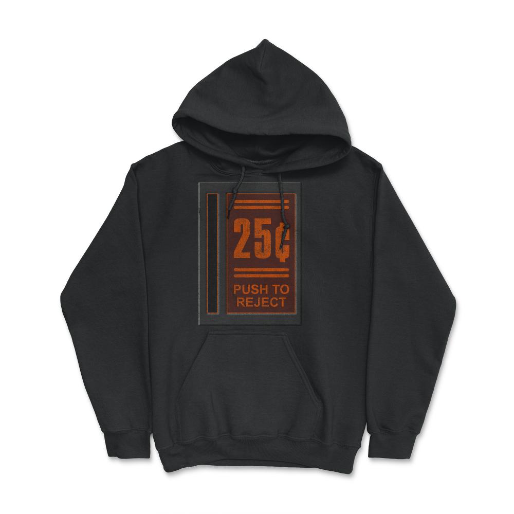25 Cents Push To Reject - Hoodie - Black