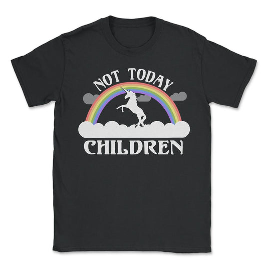 Not Today Children Mom - Unisex T-Shirt - Black