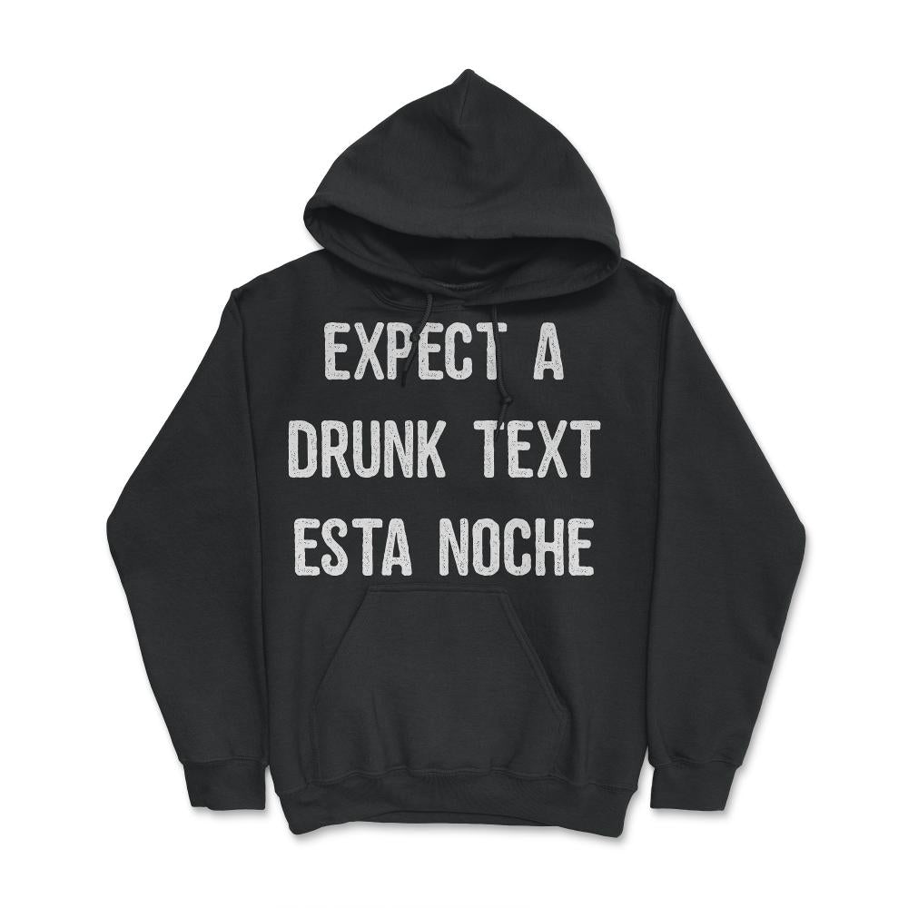 Expect A Drunk Text Esta Noche - Hoodie - Black