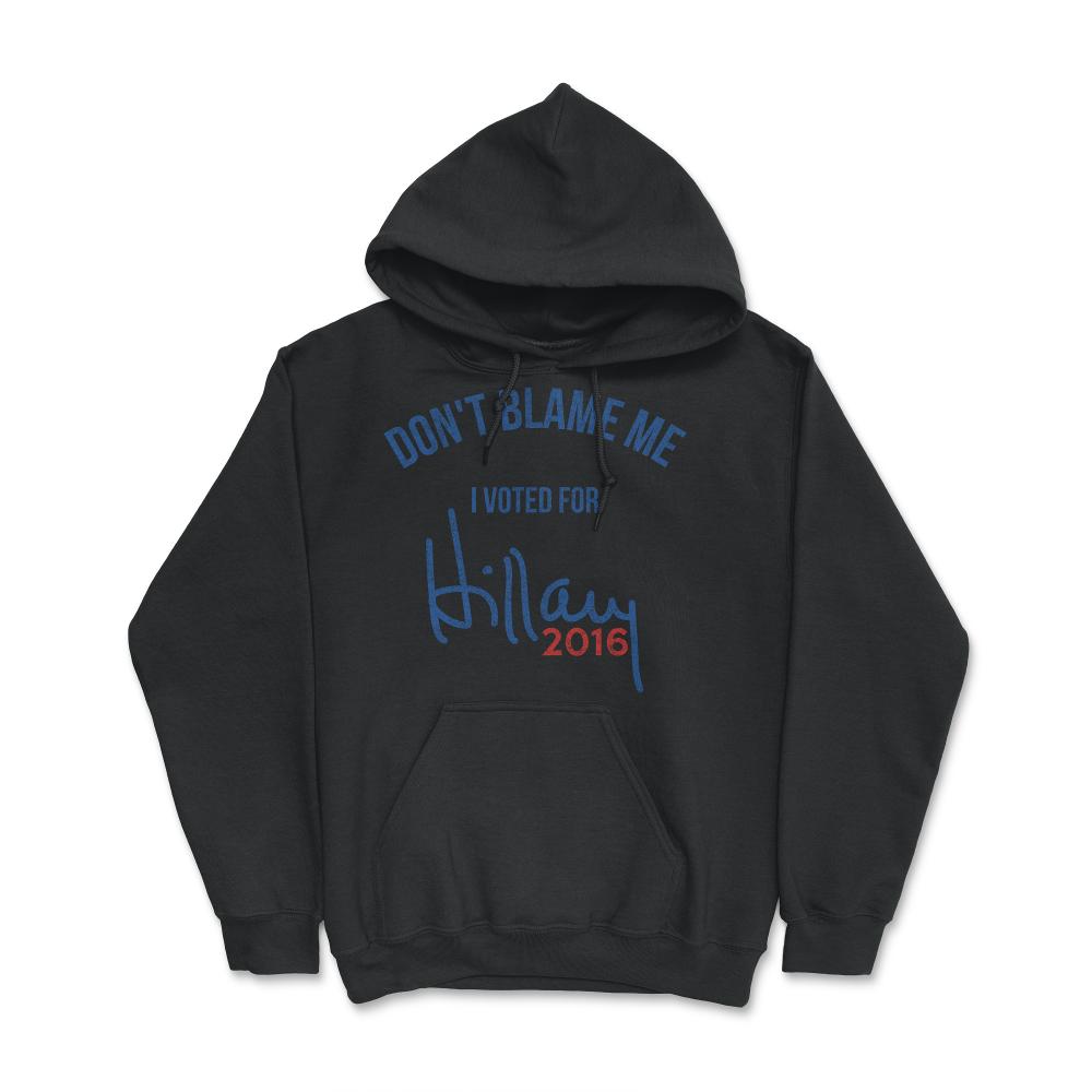 Don't Blame Me I Voted For Hillary Retro - Hoodie - Black