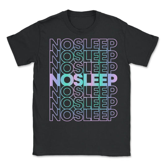 No Sleep Rave Festival EDM - Unisex T-Shirt - Black