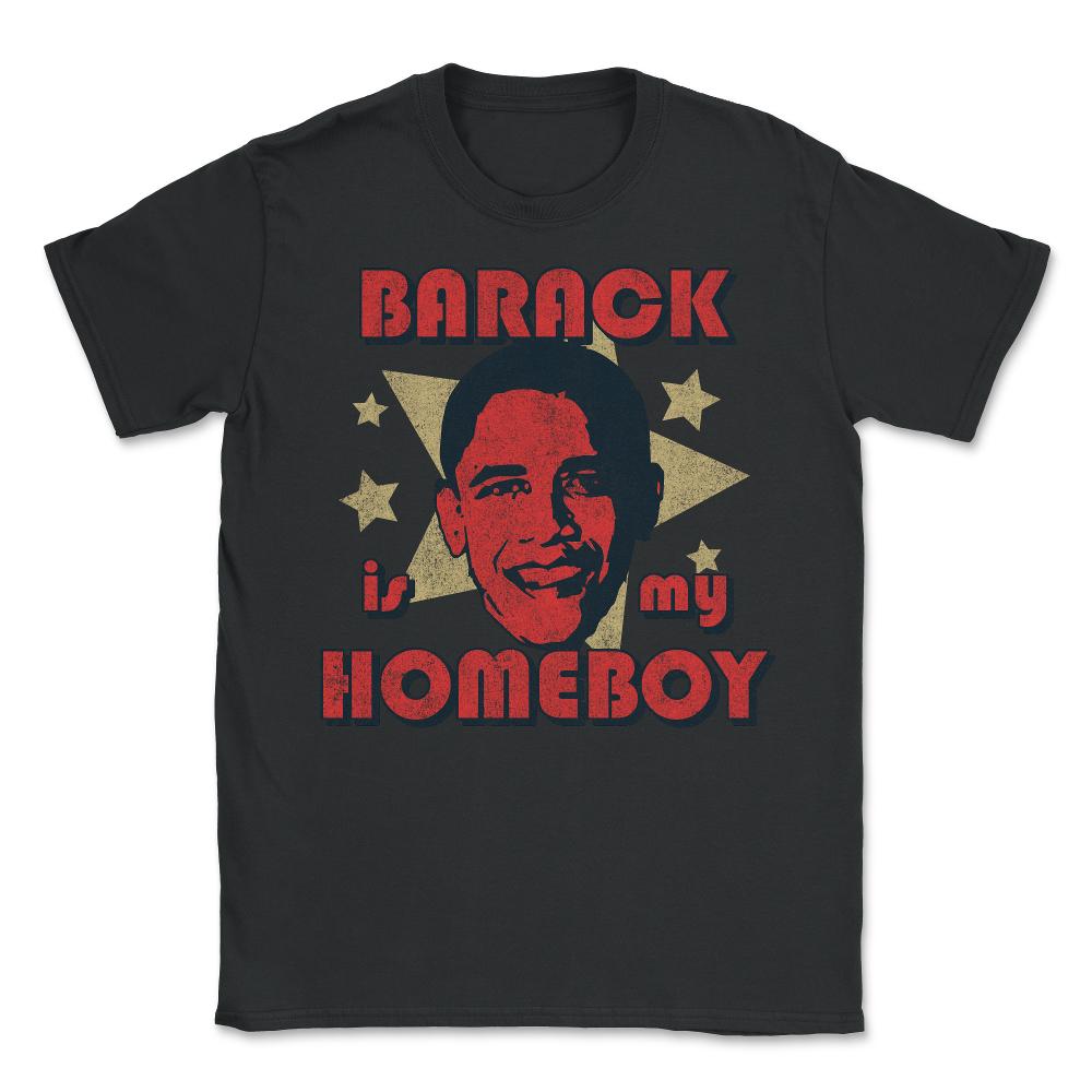 Barack Is My Homeboy Retro - Unisex T-Shirt - Black