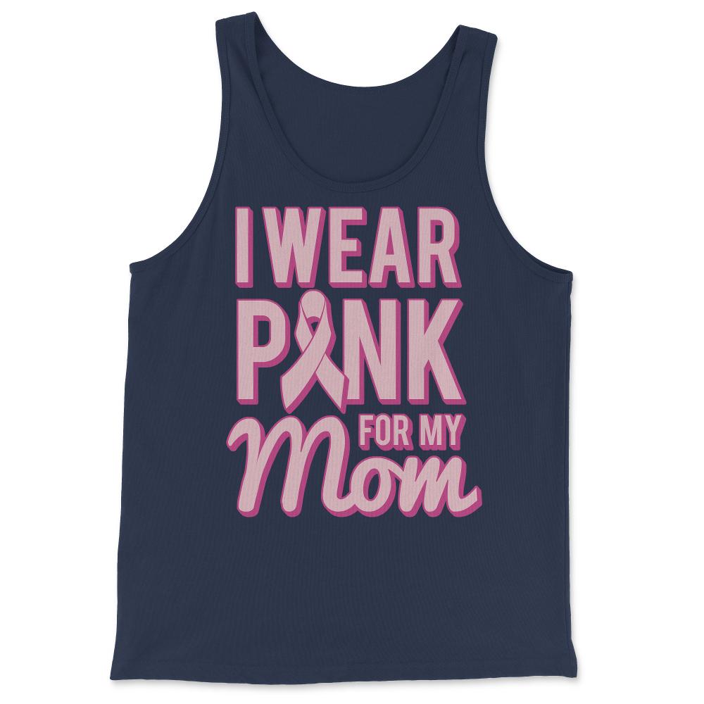 I Wear Pink For My Mom Breast Cancer Awareness - Tank Top - Navy