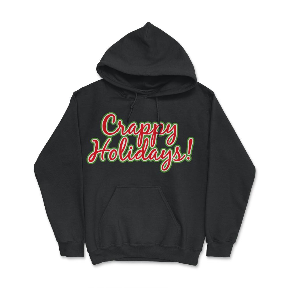 Crappy Holidays Funny Christmas - Hoodie - Black