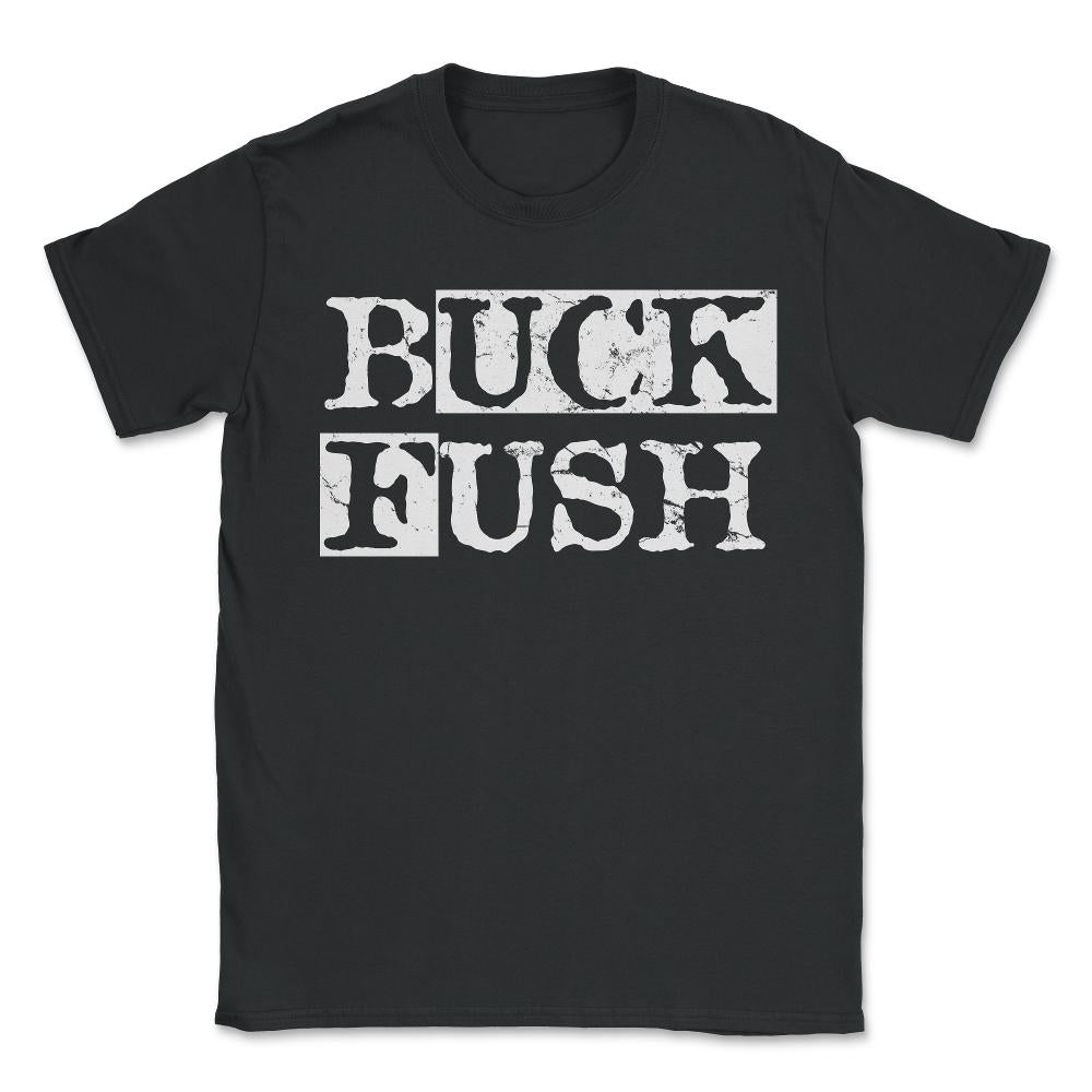 Buck Fush - Unisex T-Shirt - Black