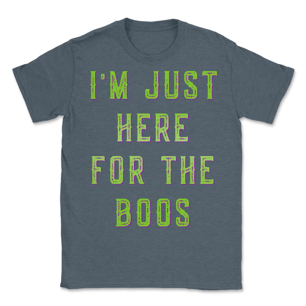 I'm Just Here For The Boos - Unisex T-Shirt - Dark Grey Heather