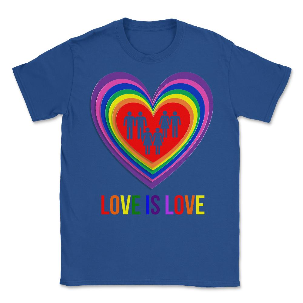 Love Is Love LGBTQ - Unisex T-Shirt - Royal Blue